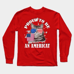 Proud To Be An Americat / 4th Of July Long Sleeve T-Shirt